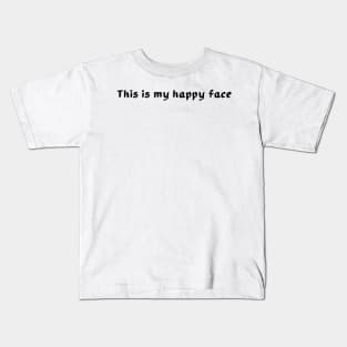 This is my happy face Kids T-Shirt